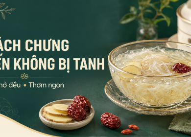 C&aacute;ch Chưng Yến Đ&uacute;ng C&aacute;ch Hạn Chế Hao Hụt Dưỡng Chất