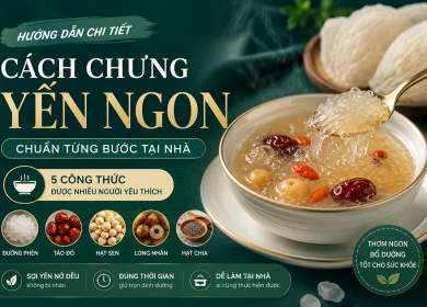 5 C&ocirc;ng Thức Chưng Yến Ngon, Bổ Dưỡng V&agrave; Dễ Thực Hiện